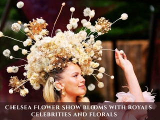 Chelsea Flower Show blooms with royals celebrities and florals