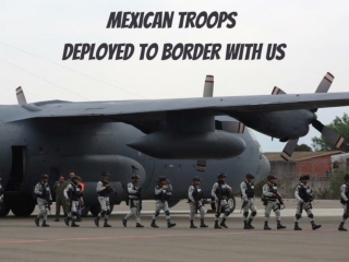 Mexican troops deployed to border with US