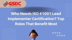  Who Needs ISO 41001 Lead Implementer Certification? Top Roles That Benefit Most