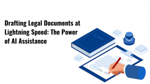 Drafting Legal Documents at Lightning Speed: The Power of AI Assistance